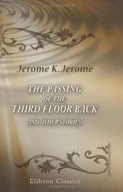 Book cover for "The Passing of the Third Floor Back and Other Stories" by Jerome K Jerome