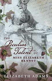 Book cover for "The Peculiar Talent of Miss Elizabeth Bennet" by Elizabeth Adams