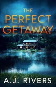 Book cover for "The Perfect Getaway" by AJ Rivers