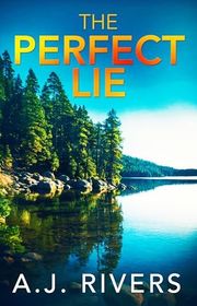 Book cover for "The Perfect Lie" by AJ Rivers