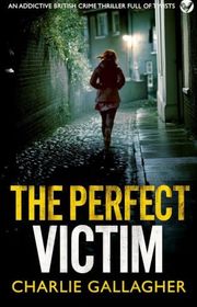 Book cover for "The Perfect Victim" by Charlie Gallagher