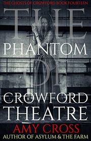 Book cover for "The Phantom of Crowford Theatre" by Amy Cross
