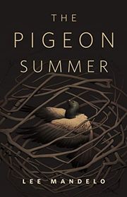 Book cover for "The Pigeon Summer" by Lee Mandelo