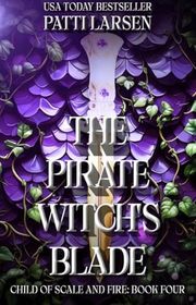 Book cover for "The Pirate Witch's Blade" by Patti Larsen