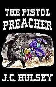 Book cover for "The Pistol Preacher" by JC Hulsey