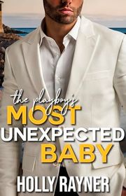 Book cover for "The Playboy's Most Unexpected Baby" by Holly Rayner