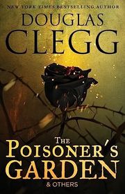 Book cover for "The Poisoner’s Garden and Others" by Douglas Clegg