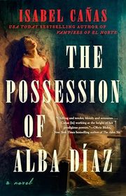 Book cover for "The Possession of Alba Díaz" by Isabel Canas