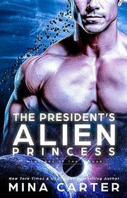 Book cover for "The President's Alien Princess" by Mina Carter