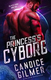 Book cover for "The Princess's Cyborg" by Candice Gilmer