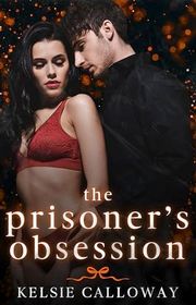 Book cover for "The Prisoner's Obsession" by Kelsie Calloway