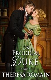 Book cover for "The Prodigal Duke" by Theresa Romain