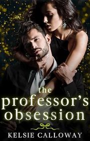 Book cover for "The Professor's Obsession" by Kelsie Calloway