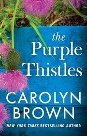 Book cover for "The Purple Thistles" by Carolyn Brown