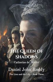 Book cover for "The Queen of Shadows" by Daniel John Roddy