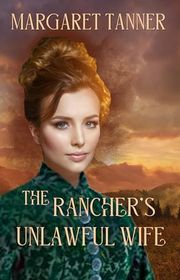 Book cover for "The Rancher's Unlawful Wife" by Margaret Tanner