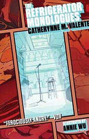 Book cover for "The Refrigerator Monologues" by Catherynne M Valente