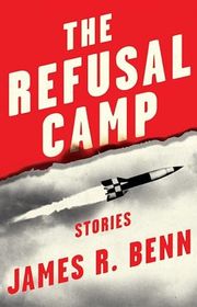 Book cover for "The Refusal Camp" by James R Benn