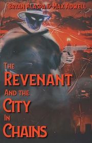 Book cover for "The Revenant: And the City in Chains"