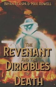 Book cover for "The Revenant and the Dirigibles of Death!"