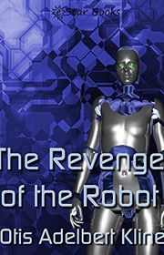 Book cover for "The Revenge of the Robot" by Otis Adelbert Kline