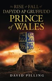 Book cover for "The Rise & Fall of Dafydd ap Gruffudd, Prince of Wales"