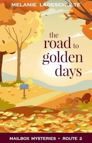 Book cover for "The Road to Golden Days"