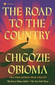 Book cover for "The Road to the Country" by Chigozie Obioma