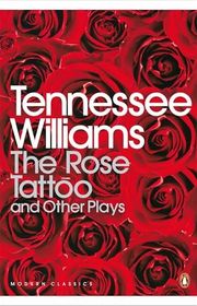 Book cover for "The Rose Tattoo and Other Plays"