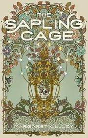 Book cover for "The Sapling Cage" by Margaret Killjoy