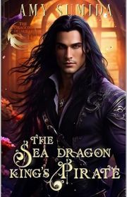 Book cover for "The Sea Dragon King's Pirate" by Amy Sumida