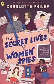 Book cover for "The Secret Lives of Women Spies" by Charlotte Philby