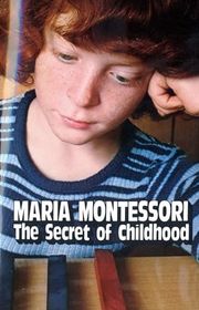 Book cover for "The Secret of Childhood" by Maria Montessori
