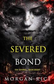 Book cover for "The Severed Bond" by Morgan Rice