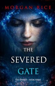 Book cover for "The Severed Gate" by Morgan Rice