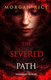 Book cover for "The Severed Path" by Morgan Rice