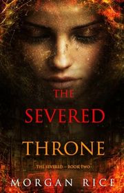 Book cover for "The Severed Throne" by Morgan Rice