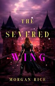Book cover for "The Severed Wing" by Morgan Rice