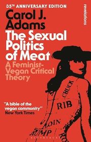 Book cover for "The Sexual Politics of Meat" by Carol J. Adams