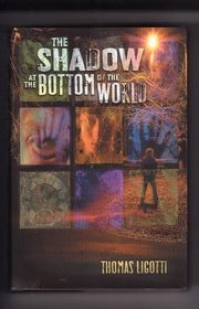Book cover for "The Shadow at the Bottom of the World" by Thomas Ligotti