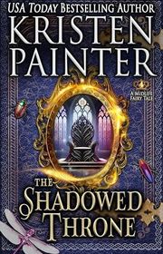 Book cover for "The Shadowed Throne" by Kristen Painter