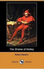 Book cover for "The Shame of Motley" by Rafael Sabatini