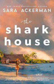 Book cover for "The Shark House" by Sara Ackerman