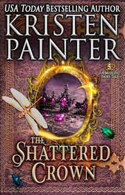 Book cover for "The Shattered Crown" by Kristen Painter