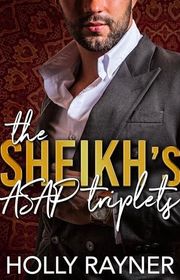 Book cover for "The Sheikh's ASAP Triplets" by Holly Rayner