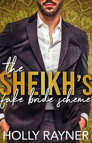 Book cover for "The Sheikh's Fake Bride Scheme" by Holly Rayner
