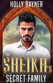 Book cover for "The Sheikh's Secret Family" by Holly Rayner