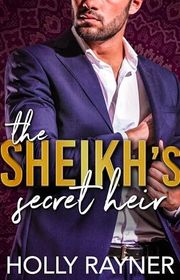 Book cover for "The Sheikh's Secret Heir" by Holly Rayner