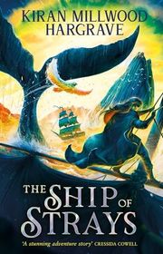 Book cover for "The Ship of Strays" by Kiran Millwood Hargrave