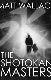 Book cover for "The Shotokan Masters" by Matt Wallace